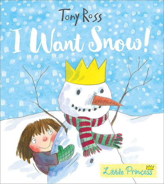 I Want Snow! A Little Princesses Story by Tony Ross