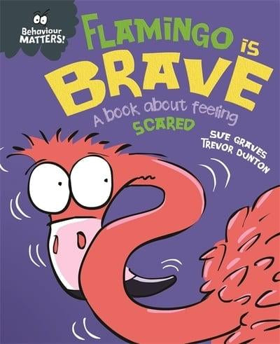 Experiences Matter! Flamingo is Brave by Sue Graves and Trevor Dunton