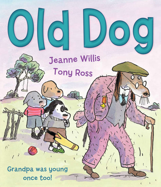 Old Dog by Jeanne Willis and Tony Ross