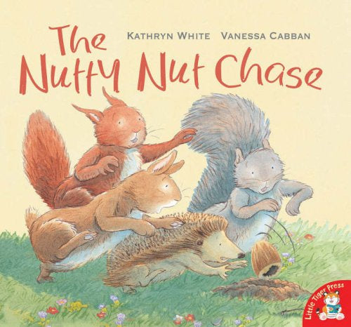 The Nutty Nut Chase by Kathryn White and Vanessa Cabaan