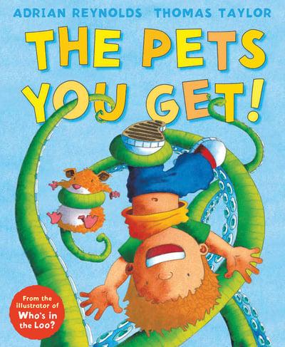 The Pets You Get! by Thomas Taylor and Adrian Reynolds
