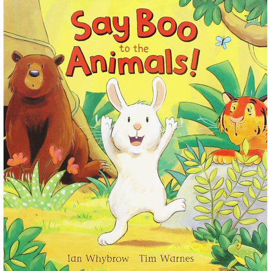 Say Boo to the Animals! by Ian Whybrow and Tim Warnes