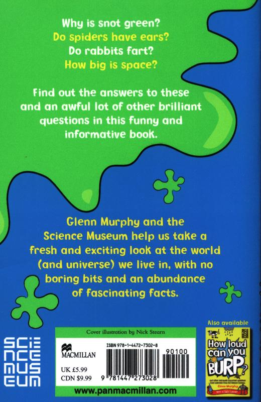 Why is Snot Green? and other extremely important questions from the Science Museum by Glenn Murphy