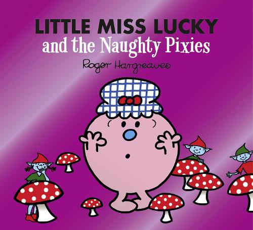 Little Miss Lucky and the Naughty Pixies by Roger Hargreaves (Mr. Men)