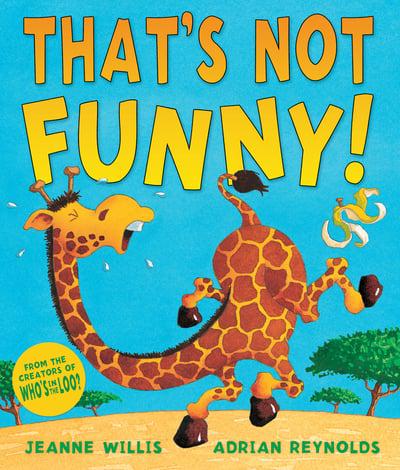 That’s Not Funny! by Jeanne Willis and Adrian Reynolds