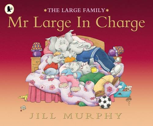 Mr Large in Charge by Jill Murphy (The Large Family)