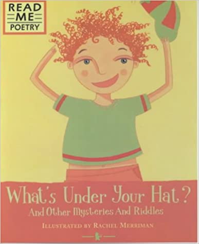 What’s Under Your Hat? And Other Mysteries and Riddles Illustrated by Rachel Merriman