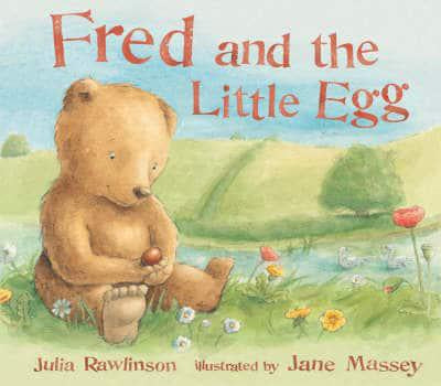 Fred and the Little Egg by Julia Rawlinson and Jane Massey