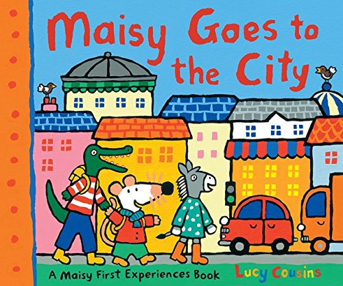 Maisy Goes to the City - A Maisy First Experiences Book by Lucy Cousins