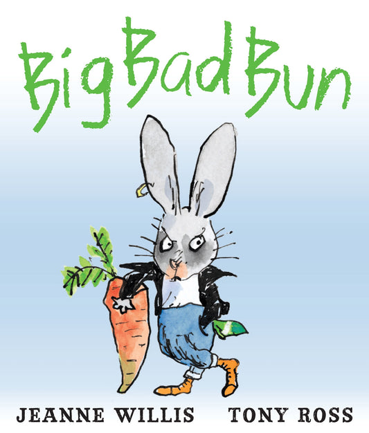 Big Bad Bun by Jeanne Willis and Tony Ross