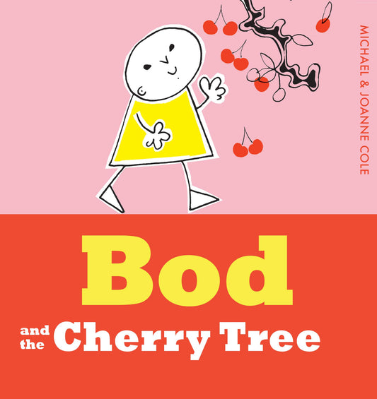 Bod and the Cherry Tree by Michael & Joanne Cole