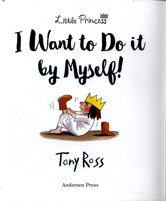 I Want to Do it by Myself! A Little Princess Story by Tony Ross