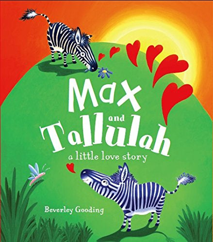 Max and Tallulah - A Little Love Story by Beverley Gooding