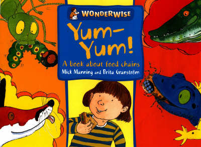 WONDERWISE Yum Yum! - A Book about Food Chains by Nick Manning and Brita Granström