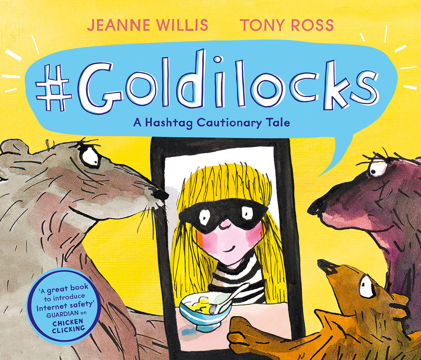 # Goldilocks  - A Hashtag Cautionary Tale by Jeanne Willis and Tony Ross