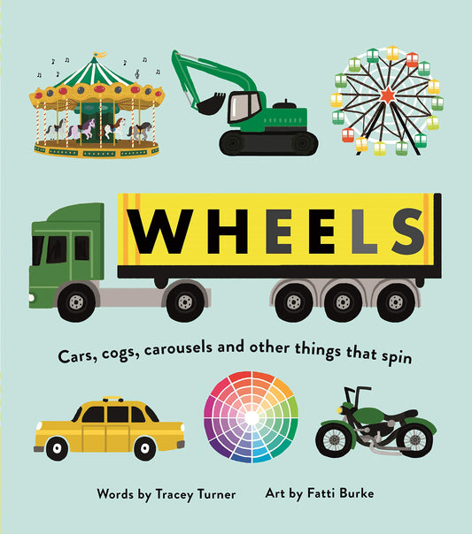 Wheels by Tracey Turner & Fatti Burke - Cars, Cogs, Carousels & Other Things that Spin