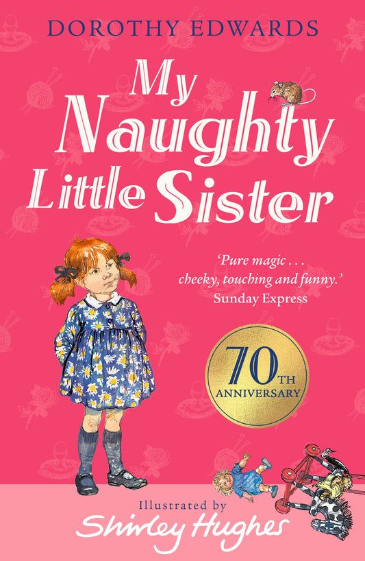 My Naughty Little Sister by Dorothy Edwards & Shirley Hughes