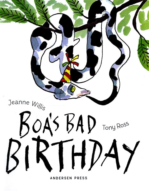 Boa’s Bad Birthday by Jeanne Willis and Tony Ross