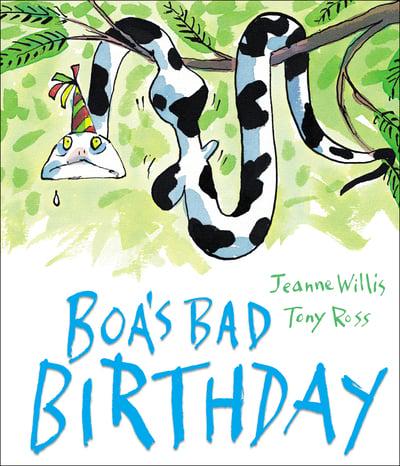 Boa’s Bad Birthday by Jeanne Willis and Tony Ross