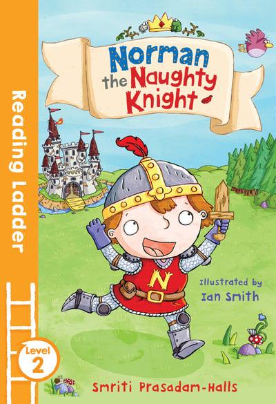 Norman the Naughty Knight by Smriti Prasadam-Halls (Reading Ladder Level 2) TURQUOISE BOOK BAND