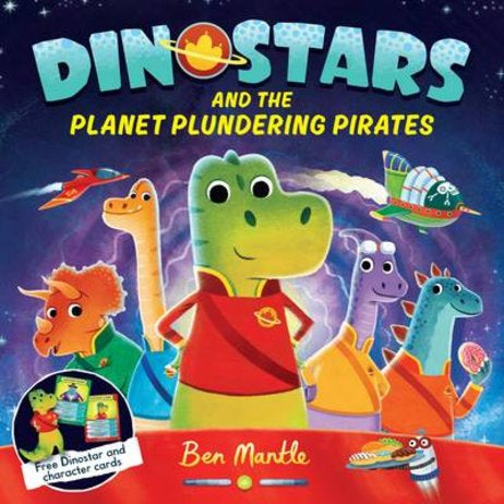 Dinostars and the Planet Plundering Pirates by Ben Mantle