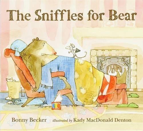 The Sniffles for Bear by Bonny Becker and Kady MacDonald Denton