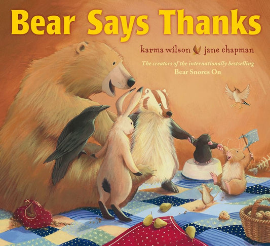 Bear Says Thanks by Karma Wilson and Jane Chapman