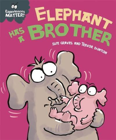 Experiences Matter! Elephant Has a Brother by Sue Graves and Trevor Dunton