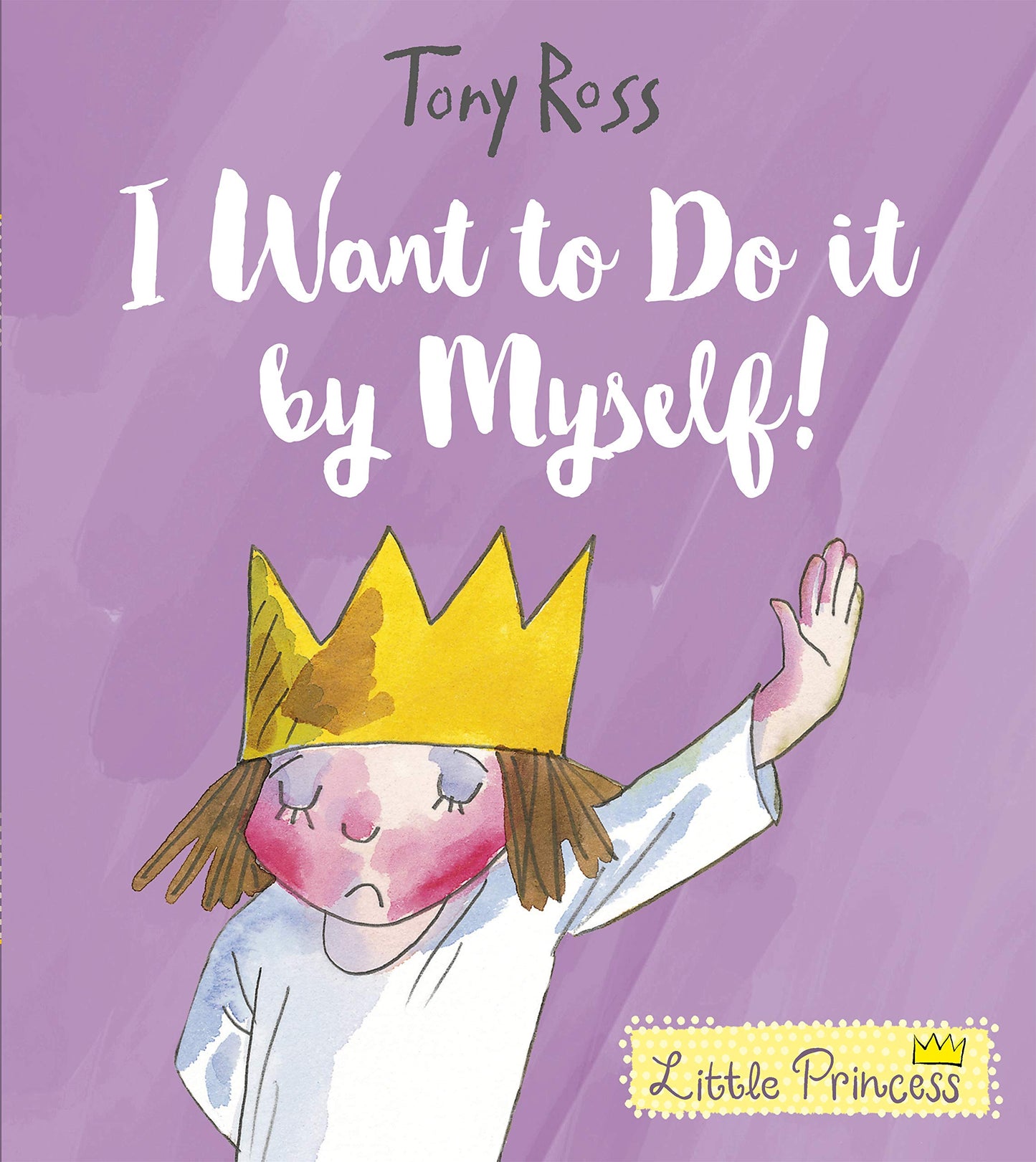 I Want to Do it Myself! A Little Princess Story by Tony Ross