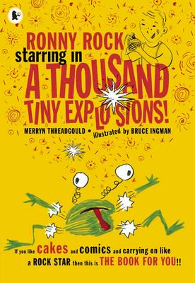Ronny Rock Starring  in A Thousand Tiny Explosions by Merryn Threadgould and Bruce Ingham