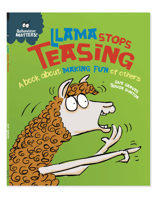 Experiences Matter! Llama Stops Teasing by Sue Graves and Trevor Dunton
