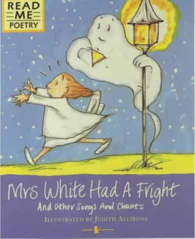 Mrs White Had a Fright and Other Songs and Chants - Illustrated by Judith Allibone
