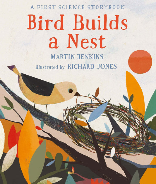 Bird Builds a Nest by Martin Jenkins and Richard Jones
