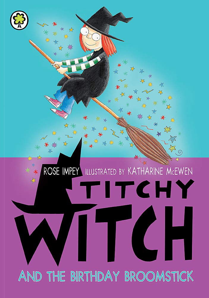 Titchy Witch and the Birthday Broomstick by Rose Impey & Katharine McEwen