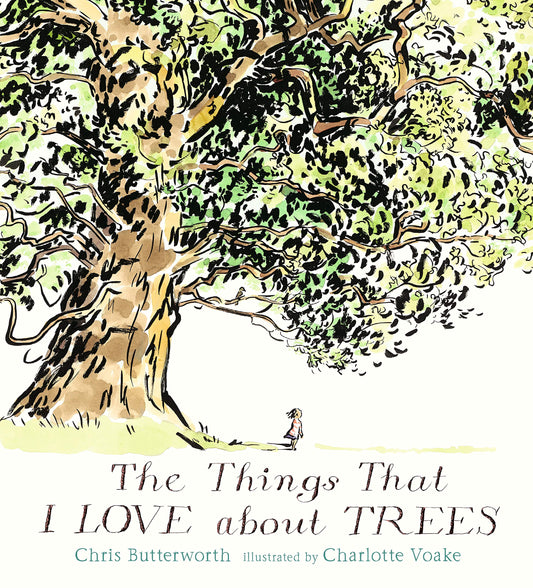 The Things That I Love About Trees by Chris Butterworth and Charlotte Voake