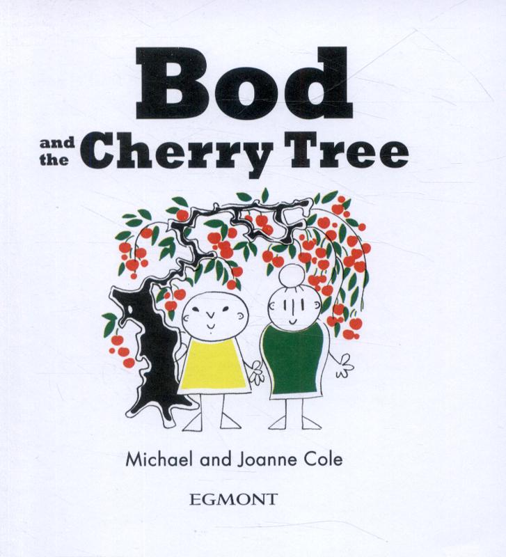 Bod and the Cherry Tree by Michael & Joanne Cole