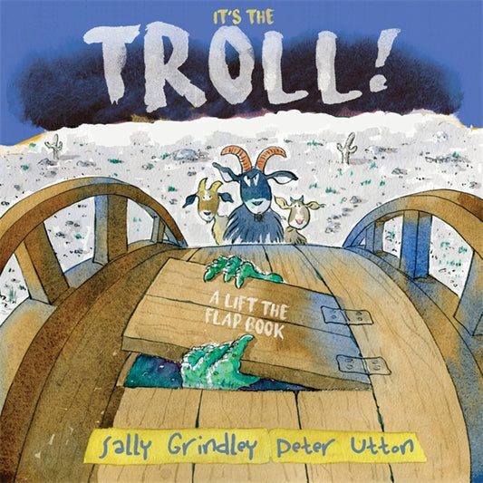 It’s the Troll! A Lift the Flap Book by Sally Grindley and Peter Utton