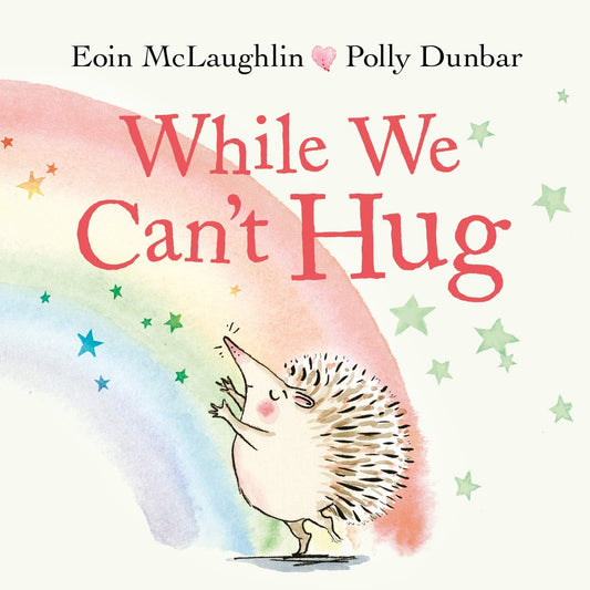While We Can’t Hug - Eoin McLaughlin and Polly Dunbar