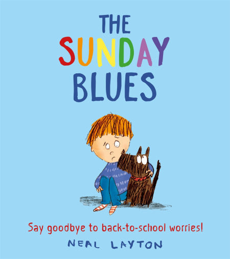The Sunday Blues by Neal Layton - Say Goodbye to Back to School Worries