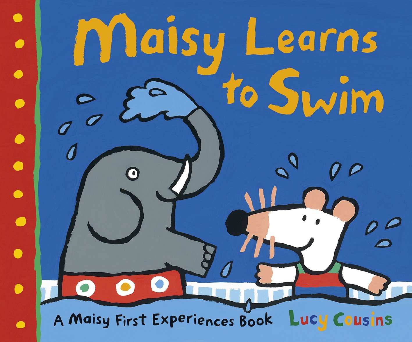 Maisy Learns to Swim - A Maisy First Experiences Book by Lucy Cousins