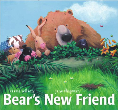 Bear’s New Friend by Karma Wilson and Jane Chapman