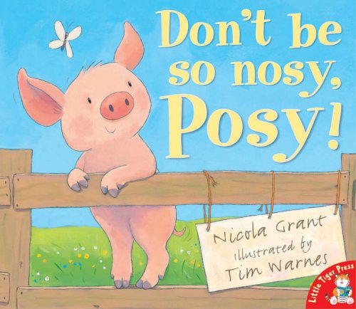 Don’t be so Nosy, Posey! By Nicola Grant and Tim Warnes