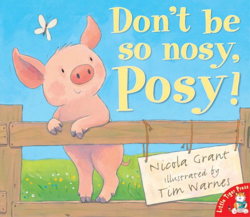 Don’t be so Nosy, Posey! By Nicola Grant and Tim Warnes