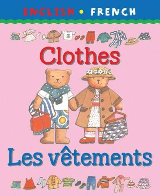 English / French Clothes - Les Vêtements Bilingual Book