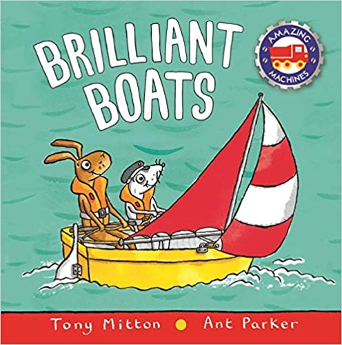 Brilliant Boats (Amazing Machines) by Tony Mitton & Ant Parker
