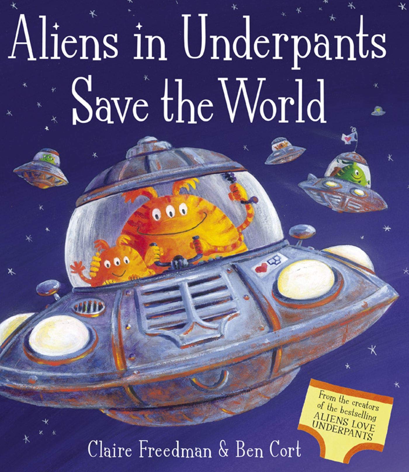 Aliens in Underpants Save the World by Claire Freedman and Ben Cort