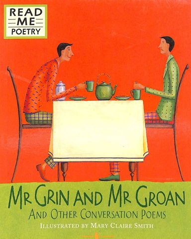 Mr Grin and Mr Groan and other Conversation Poems - Illustrated by Mary Claire Smith