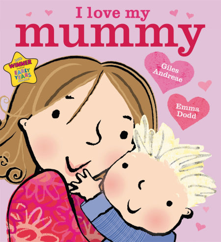 I Love my Mummy by Giles Andreae and Emma Dodd
