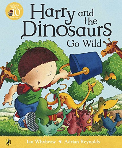 Harry and the Dinosaurs Go Wild by Ian Whybrow and Adrian Reynolds