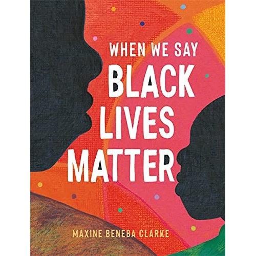 When we say Black Lives Matter by Maxine Beneba Clarke